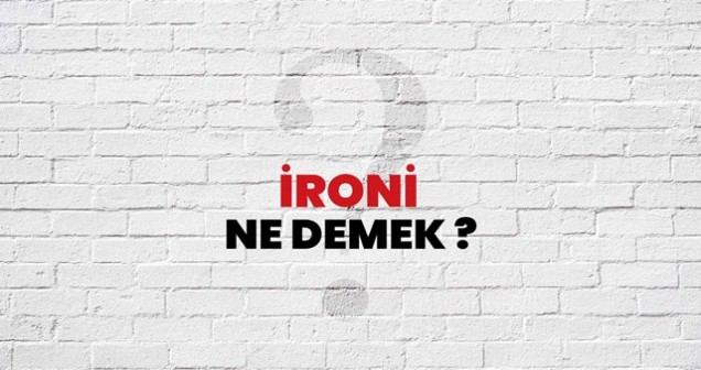İroni Ne Demek? | İroninin Tanımı ve Kullanım Alanları